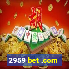 2959 bet .com